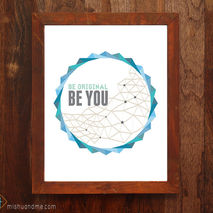 Be Original Be You - 8x10 print - Motivational print