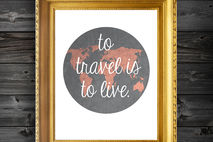 To Travel Is To Live Quote Customizable Print Wall Decor