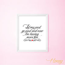 Let My Past Go Past and Now I'm Having More Fun Wall Art Print