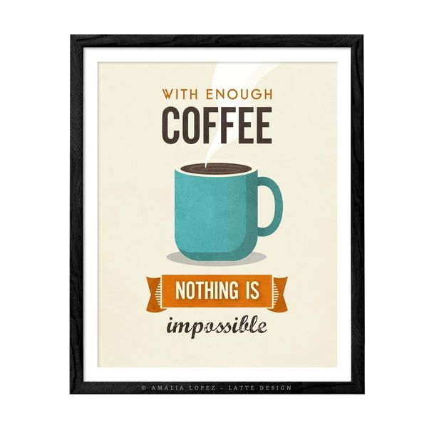 With enough coffee nothing is impossible. Retro coffee print - Latte ...