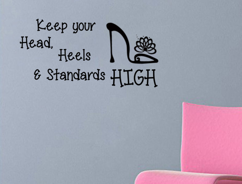Keep your Head, Heels and Standards High wall decal (24" X12