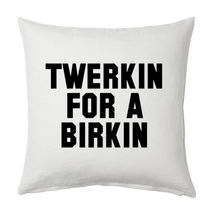 Twerkin For a Birkin Pillow - White