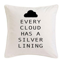 Every Cloud Is a Silver Day Pillow
